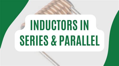 Inductors In Series And Parallel – Formula And Examples - Electrical Vani