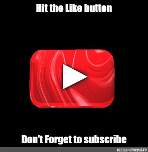 Meme: "Hit the Like button Don't Forget to subscribe" - All Templates - Meme-arsenal.com