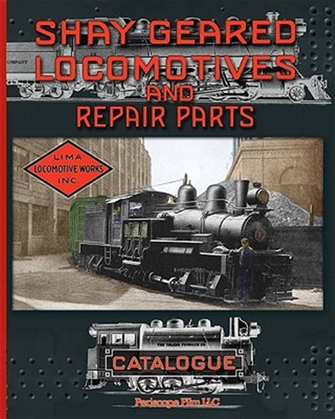 Shay Geared Locomotives and Repair Parts Catalogue by Works, Shay Locomotive: As New ...