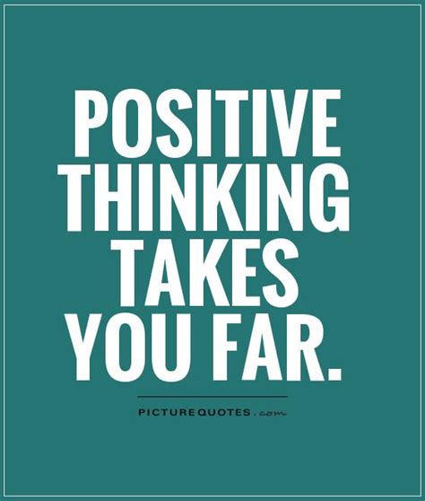 positive thinking takes you far | Picture Quotes