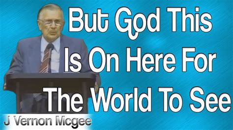 | J Vernon Mcgee Sunday Sermon | - But God This Is On Here For The World To See - YouTube