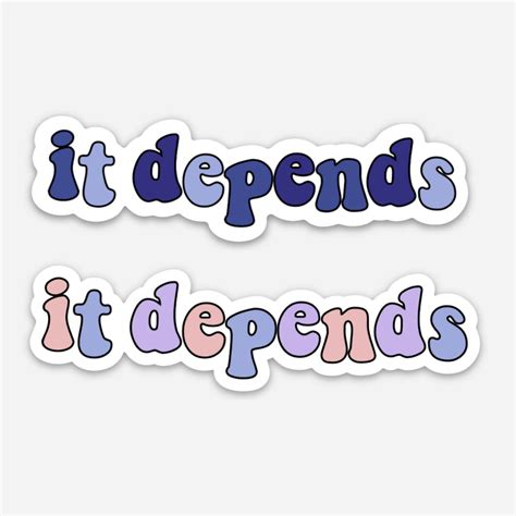 It Depends Sticker - Etsy