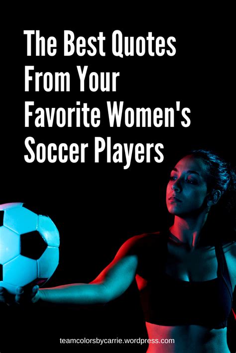 The Best Quotes From Your Favorite Women’s Soccer Players – Team Colors ...