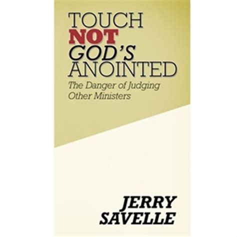 Touch Not God's Anointed. Jerry Savelle Ministries International