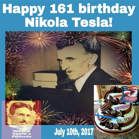 Happy Birthday Nikola Tesla July 10th 2017 | Nikola tesla, Happy ...