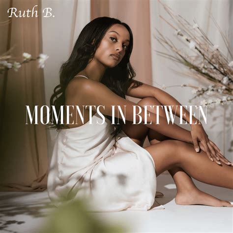 Ruth B. - Moments in Between Lyrics and Tracklist | Genius