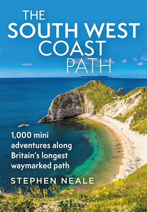 The South West Coast Path: 1,000 Mini Adventures Along Britain's Longest Waymarked Path: Stephen ...