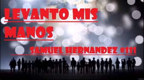 LEVANTO MIS MANOS - Samuel Hernandez #111 Chords - Chordify