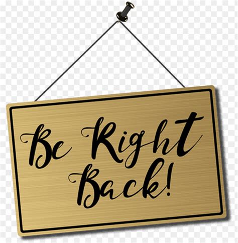 A Be Right Back Sign For When Streamer Leaves Cameras - Calligraphy PNG Transparent With Clear ...