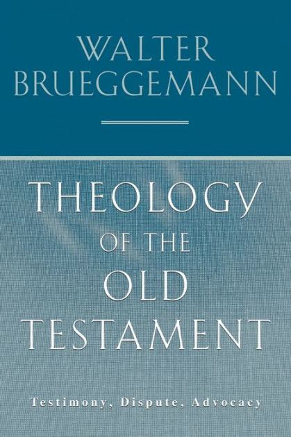 Theology of the Old Testament: Testimony, Dispute, Advocacy by Walter Brueggemann, Paperback ...