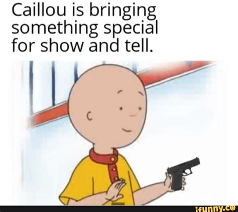 Caillou is bringing something special for show and tell. - iFunny