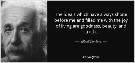 Albert Einstein quote: The ideals which have always shone before me and ...