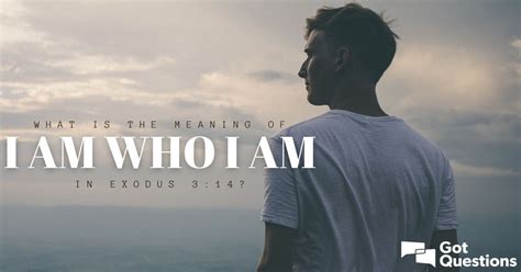 What is the meaning of I AM WHO I AM in Exodus 3:14? | GotQuestions.org