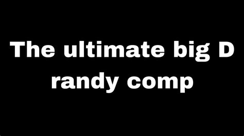 The ultimate big D randy compilation - YouTube