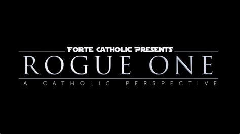 Rogue One | A Catholic Perspective — Forte Catholic