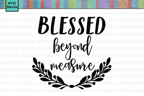 Blessed Beyond Measure SVG File, Blessed SVG, Blessed Saying (146595) | SVGs | Design Bundles