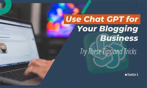 11+ Ways To Use Chat GPT For Your Blogging Business [Enhance Your ...