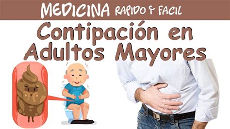 Constipación en Adulto Mayor: Rápido y Fácil - YouTube