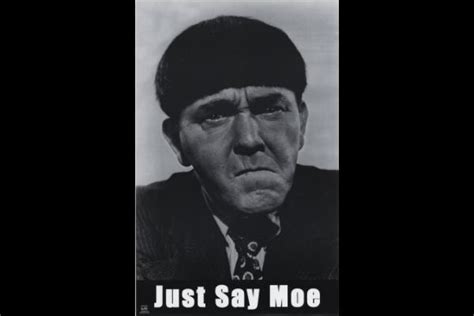 Moe Howard Quotes. QuotesGram