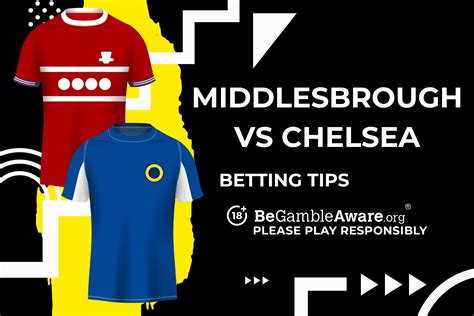 Middlesbrough vs Chelsea prediction, odds and betting tips | talkSPORT