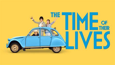 The Time of Their Lives (2017) - Watch on Prime Video, DIRECTV STREAM ...