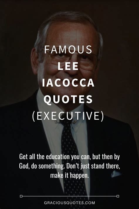 37 Famous Lee Iacocca Quotes (EXECUTIVE)