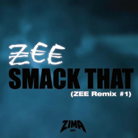 ZeeBomb – Smack That (ZEE Remix #1) Lyrics | Genius Lyrics