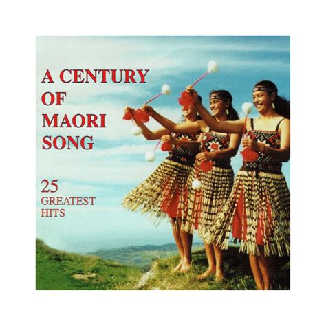 A century of Maori song - 25 Greatest hits/ Māori music/ Poi Princess