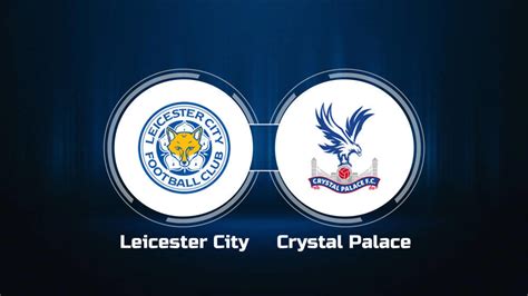 How to Watch Leicester City vs. Crystal Palace: Live Stream, TV Channel ...