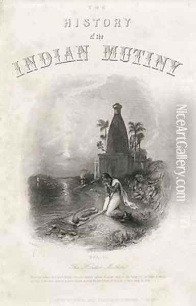 The Hindoo Mother engraved by EJ Portbury Title page from The History of the Indian Mutiny Oil ...