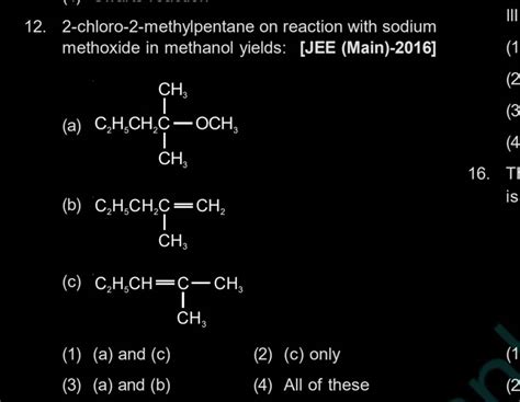 2-chloro-2-methylpentane on reaction with sodium methoxide in methanol yi..