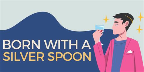 Born with a Silver Spoon – Idiom, Origin and Meaning