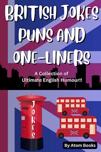 BRITISH JOKES, PUNS AND ONE LINERS: A Collection of Ultimate English ...