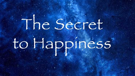 The Secret to Happiness