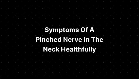 Symptoms Of A Pinched Nerve In The Neck Healthfully - PELAJARAN