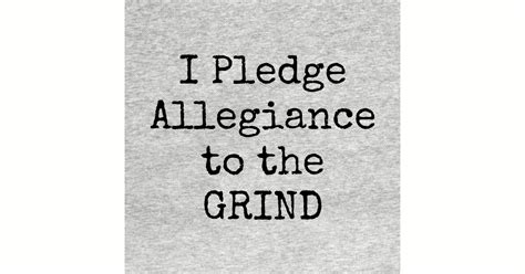 I Pledge Allegiance To The Grind Motivational Inspirational Hustler - Grinding - T-Shirt | TeePublic