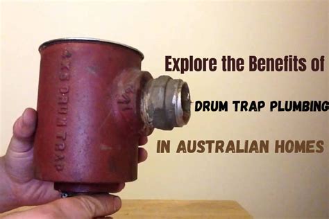 Explore the Benefits of Drum Trap Plumbing in Australian Homes - Fix ...