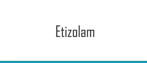 Etizolam - Composition, Uses, Side-Effects, Warnings