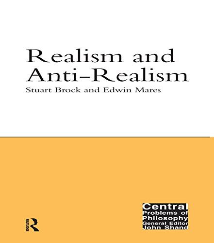 Realism and Anti-Realism Central Problems of Philosophy: Amazon.co.uk: Stuart Brock, Edwin Mares ...