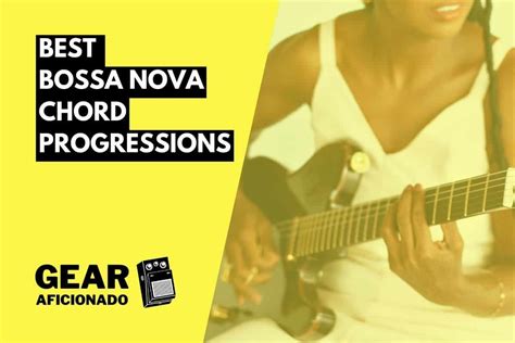 11 AMAZING Bossa Nova Chord Progressions