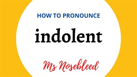 How to pronounce INDOLENT + Meaning + Sentence - Ms Nosebleed - YouTube