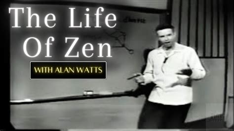 Alan Watts | The Life Of Zen - YouTube