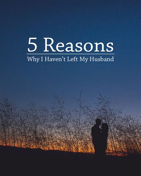 5 Reasons Why I Haven't Left My Husband