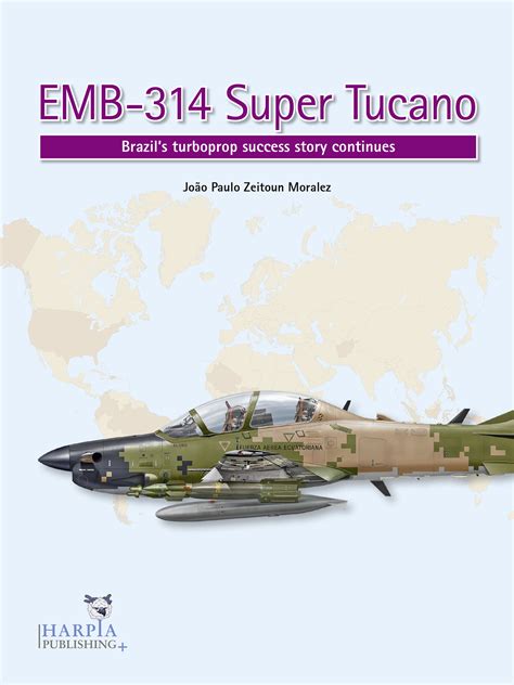 Book: EMB-314 Super Tucano – Brazil’s Turboprop Success Story Continues ...