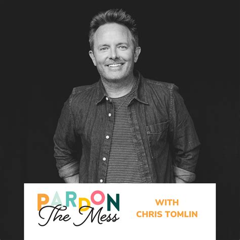 52. The miracle of love with Chris Tomlin - Pardon the Mess with Courtney DeFeo | Lyssna här ...