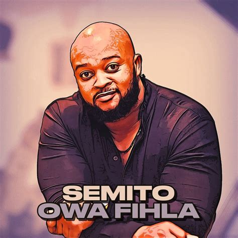 Semito – Owa Fihla (MP3 Download) Lyrics | Maismusica PRO