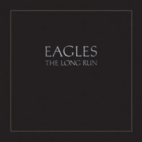 The Long Run : Eagles