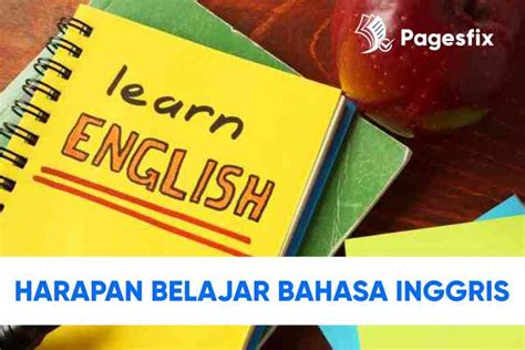 13 Harapan Belajar Bahasa Inggris Yang Ingin Dicapai Banyak Orang