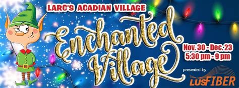 Noel Acadien au Village, LARC's Acadian Village Christmas Festival ...