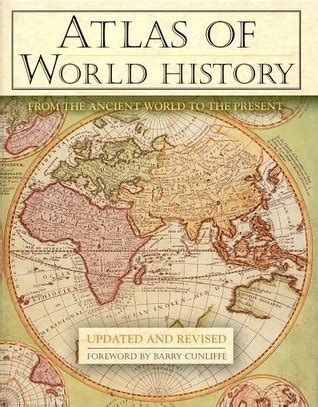 Atlas of World History: From the Ancient World to the Present by John Haywood | Goodreads